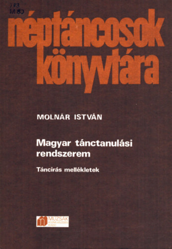 Molnr Istvn - Magyar tnctanulsi rendszerem - I. Tnceszttika (Nptncosok knyvtra)