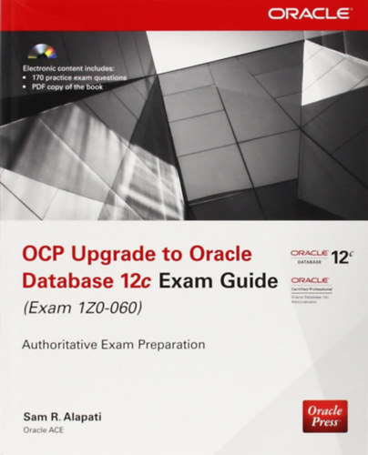 Sam R. Alapati - OCP Upgrade to Oracle Database 12c Exam Guide (Exam 1Z0-060)
