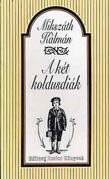 Mikszth Klmn - A kt koldusdik