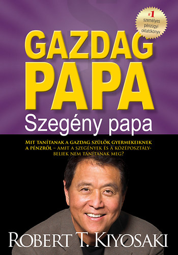 Robert T. Kiyosaki - Gazdag papa, szeg�ny papa