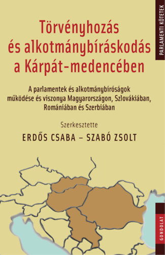 Szab Zsolt  (Szerk.) Erds Csaba (szerk.) - Trvnyhozs s alkotmnybrskods a Krpt-medencben
