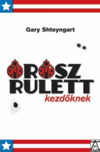 Dezs�nyi Katalin  Gary Shteyngart (szerk.), Varr� Zsuzsa (ford.) - Orosz rulett kezd�knek (Konkr�t k�nyvek)
