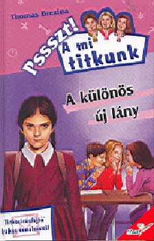 Thomas Brezina - A k�l�n�s �j l�ny-Pssszt! a mi titkunk