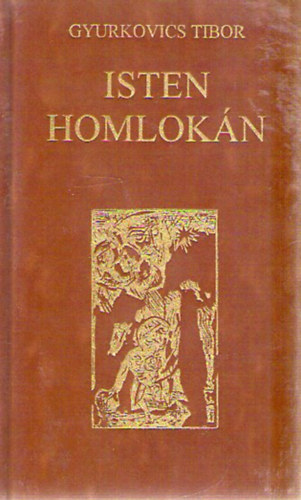 Gyurkovics Tibor - Isten homlok�n