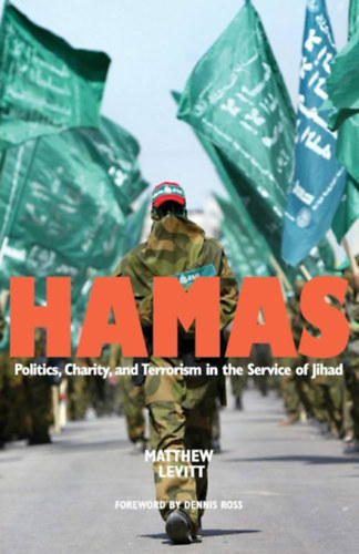 Matthew Levitt  (Author)-Dennis Ross (Foreword) - Matthew Levitt (Author)-Dennis Ross (Foreword) - Hamas: Politics, Charity, and Terrorism in the Service of Jihad