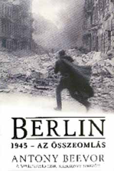 Antony Beevor - Berlin - 1945 - Az sszeomls