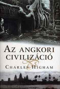 Charles Higham - Az angkori civilizci
