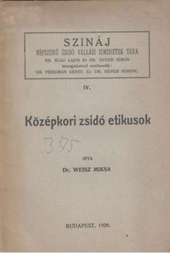 Dr. Weisz Miksa - Szinj - Npszer zsid vallsi ismeretek tra IV. - Kzpkori zsid etikusok