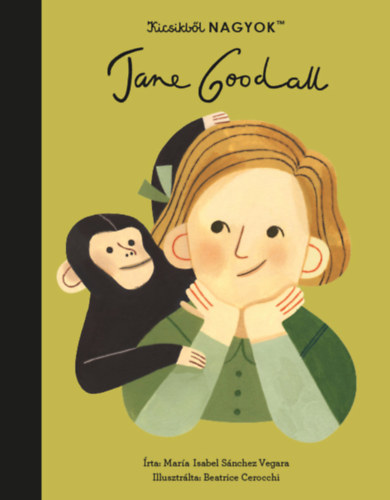 Mar�a Isabel Sanchez Vegara - Kicsikb�l NAGYOK - Jane Goodall