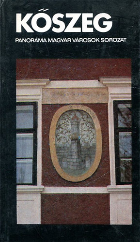 Bariska István dr.- Németh Adél - Kőszeg (Kőszeg (Panoráma Magyar városok sorozat))