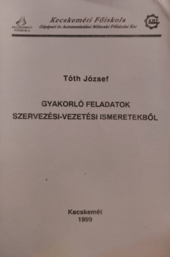 Tth Jzsef - Gyakorl feladatok szervezsi-vezetsi ismeretekbl