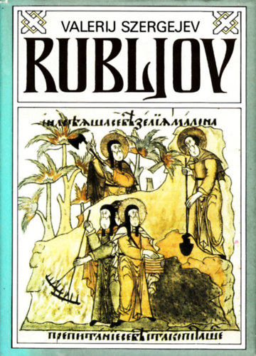 Szerk.: Bakcsi Gyrgy, Ford.: Soproni Andrs Valerij Szergejev - Rubljov (Soproni Andrs fordtsa)