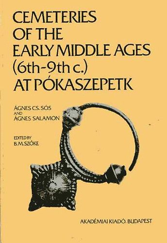 �gnes Cs. S�s-�gnes Salamon - Cemeteries of the early middle ages (6th-9th c.) at P�kaszepetk