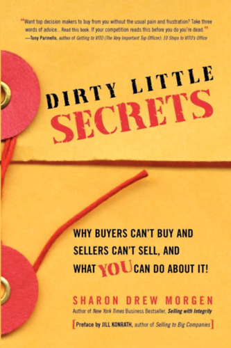 Sharon Drew Morgen - Dirty Little Secrets: Why buyers can't buy and sellers can't sell and what you can do about it