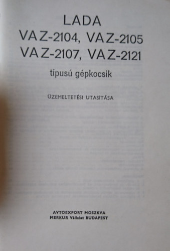 Lada VAZ-2104, VAZ-2105, VAZ-2107, VAZ-2121 t�pus� g�pkocsik �zemeltet�si utas�t�sa