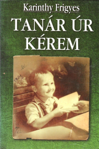 Karinthy Frigyes - Tan�r �r k�rem