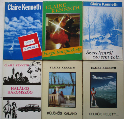 Claire Kenneth - 6 db Claire Kenneth knyv:Egon naplja,Forg tncparkett,Szerelemrl sz sem volt,Klns Kaland, Felhk felett, Hallos hromszg