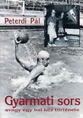 Peterdi P�l - Gyarmati sors avagy egy bal k�z t�rt�nete