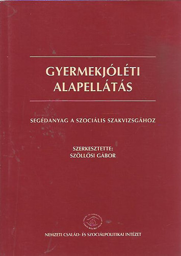Sz�ll�si G�bor - Gyermekj�l�ti alapell�t�s (seg�danyag a szoci�lis szakvizsg�hoz)