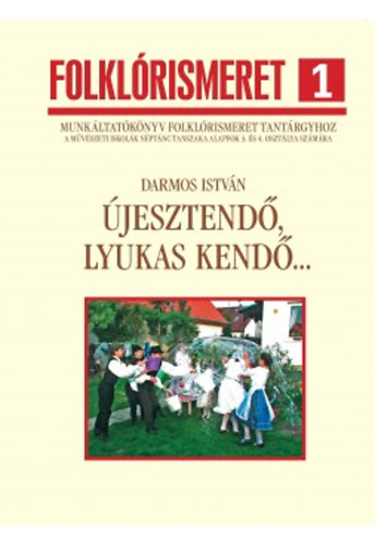 Darmos Istvn - jesztend, lyukas kend... (Folklrismeret 1.)