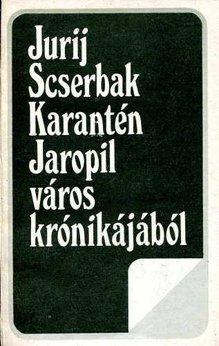 Jurij Scserbak - Karantn, Jaropil vros krnikjbl