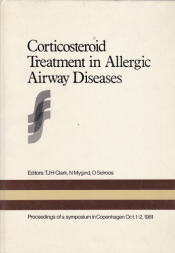 T.J.H. Clark - N. Mygind - Corticosteroid Treatment in Allergic Airways Diseases (A l�g�ti allergi�k kortikoszteroid kezel�se - angol nyelv�)