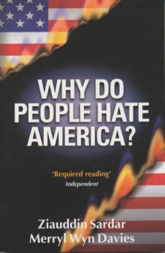 Ziauddin Sardar Merryl Wyn Davies - Why Do People Hate America?