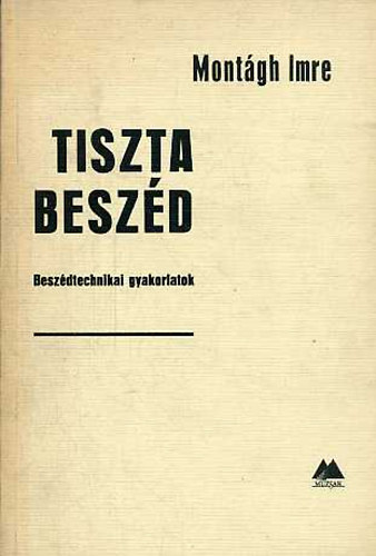 Mont�gh Imre - Tiszta besz�d