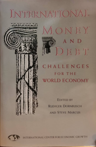 Steve Marcus Rudiger Dornbusch - International Money & Debt: Challenges for the World Economy