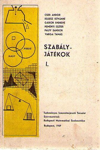 Cser Andor; Eglesz Istvánné; Gádor Endréné; Neményi Eszter; Pálfy Sándor; Varga Tamás - Szabályjátékok I.