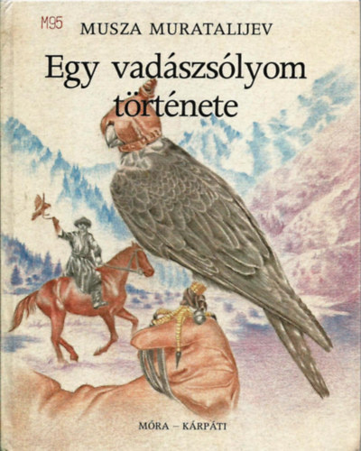 Musza Muratalijev - Egy vad�szs�lyom t�rt�nete