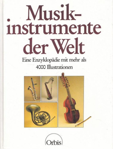 Musikinstrumente der Welt-Ein Enzyklop�die mit �ber 4000 Illustratione