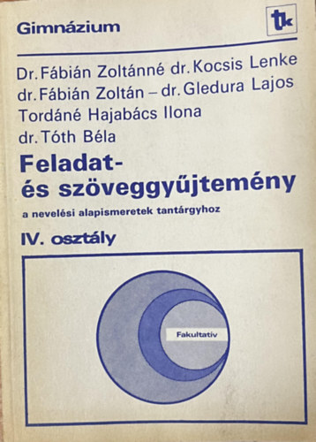 DR. Tordn Hajabcs Ilona, Dr. Tth Bla Fbin Zoltnn- Dr. Kocsis Lenke- Dr. Gledura - Feladat- s szveggyjtemny a nevelsi alapismeretek tantrgyhoz IV. osztly