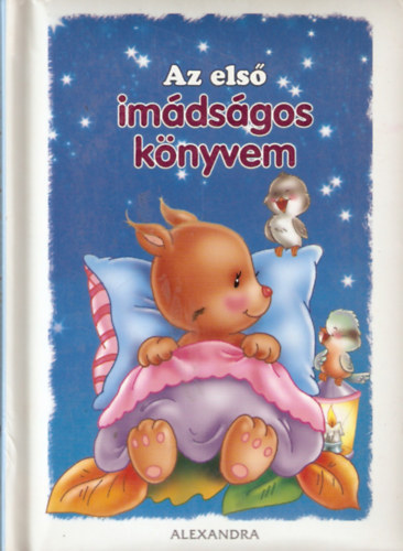 T�th-Guly�s Zs�fia  (szerk.) - Az els� im�ds�gos k�nyvem - Az els� kis Bibli�m