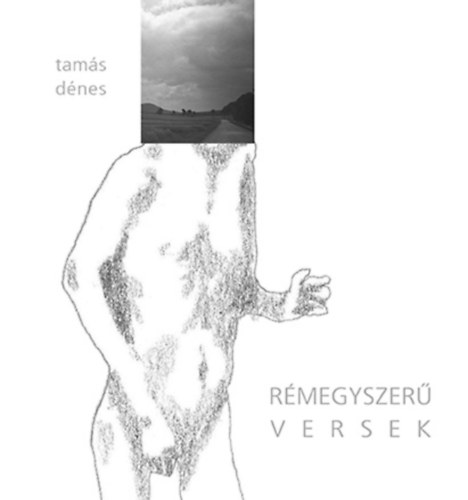 Tamás Dénes - Rémegyszerű versek