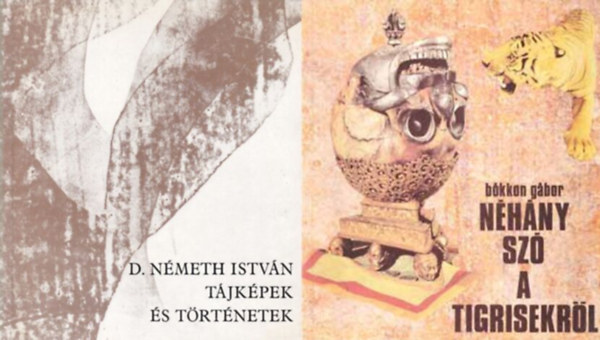 B�kkon G�bor D. N�meth Istv�n - K�t versesk�tet '82-b�l: T�jk�pek �s t�rt�netek + N�h�ny sz� a tigrisekr�l