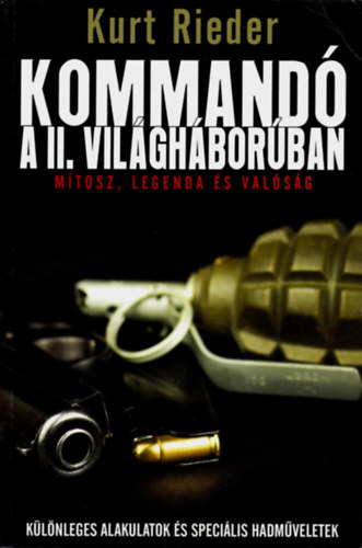 Kurt Rieder - Kommand� a II. vil�gh�bor�ban - M�tosz, legenda �s val�s�g