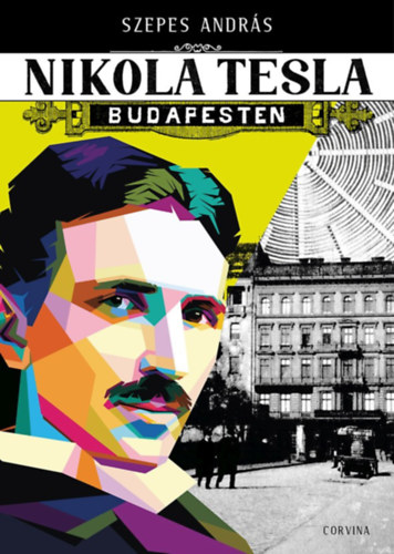Szepes Andr�s - Nikola Tesla Budapesten
