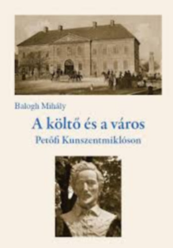 Balogh Mih�ly - A k�lt� �s a v�ros - Pet�fi Kunszentmikl�son