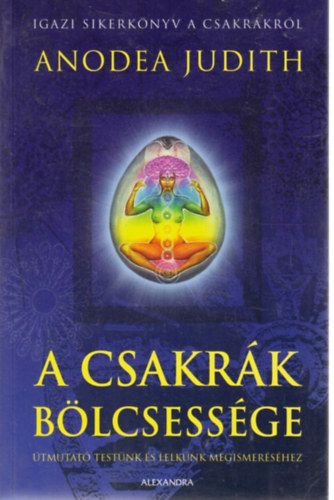 Anodea Judith - A csakrk blcsessge - tmutat testnk s lelknk megismershez