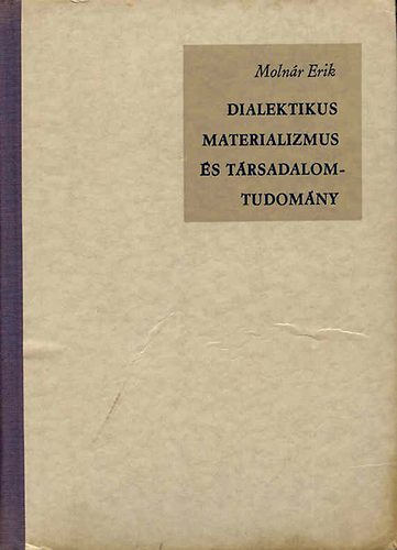 Moln�r Erik - Dialektikus materializmus �s t�rsadalomtudom�ny