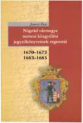 Jancs va - Ngrd vrmegye nemesi kzgylsi jegyzknyveinek regeszti 1670-1672, 1683-1685