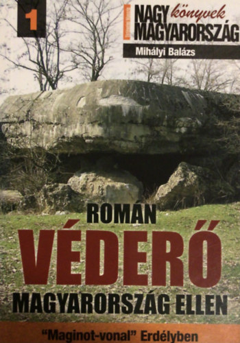 Romn vder Magyarorszg ellen - Maginot - vonal Erdlyben