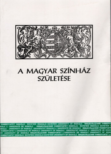 Kilián István Demeter Júlia - A magyar színház születése- Az 1997. évi egri konferencia előadásai