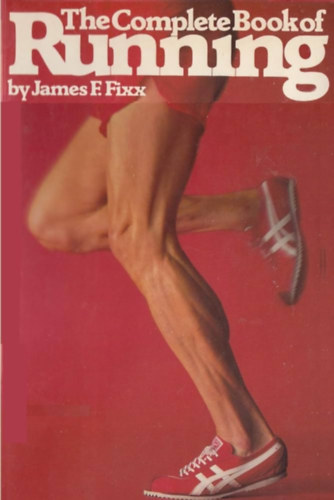 James F. Fixx - The complete book of running