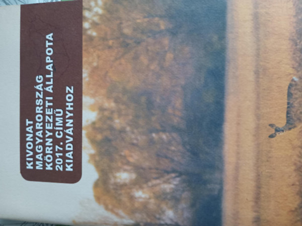 B�res Andr�s - Kivonat Magyarorsz�g k�rnyezeti �llapota 2017. c�m� kiadv�nyhoz