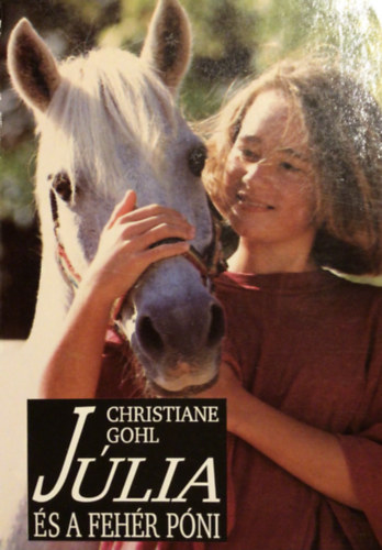Christiane Gohl - J�lia �s a feh�r p�ni