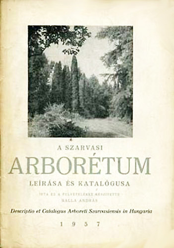 Balla András - A szarvasi arborétum leírása és katalógusa