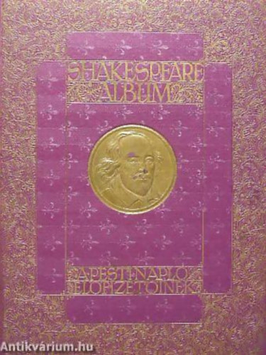 Molnr Lszl - Szini Gyula - Londesz Elek - Ger dn - Shakespeare album SHAKESPEARE LETE S KLTSZETE, RK TANULMNYAIBAN, KPZMVSZEK FESTMNYEIBEN, RAJZAIBAN, RZMETSZETEIBEN S ELADMVSZEK ALAKTSAIBAN MEGVILGTVA