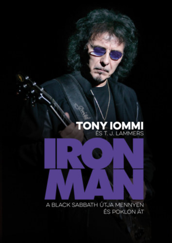 T. J. Lammers Tony Iommi - IRON MAN - A Black Sabbath tja mennyen s poklon t